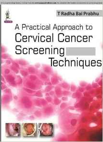 A Practical Approach to Cervical Cancer Screening Techniques