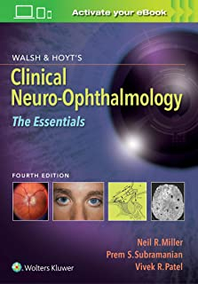 Walsh &amp; Hoyt's Clinical Neuro-Ophthalmology: The Essentials Fourth edition