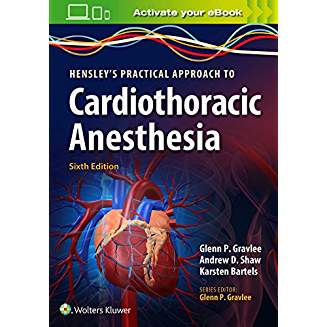 Hensley's Practical Approach to Cardiothoracic Anesthesia, 6e 