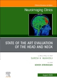 State of the Art Evaluation of the Head and Neck, An Issue of Neuroimaging Clinics of North America, Volume 30-3