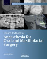 Oxford Textbook of Anaesthesia for Oral and Maxillofacial Surgery, Second Edition  Second Edition