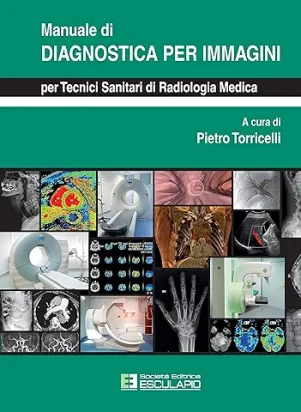 Manuale di Diagnostica per Immagini per Tecnici Sanitari di Radiologia Medica TSRM