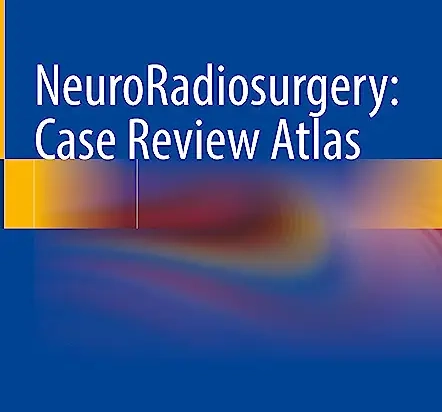 NeuroRadiosurgery: Case Review Atlas