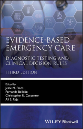 Evidence-Based Emergency Care: Diagnostic Testing and Clinical Decision Rules, 3rd Edition