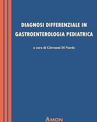 Diagnosi Differenziale in Gastroenterologia Pediatrica