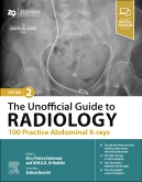 The Unofficial Guide to Radiology: 100 Practice Abdominal X-rays 2nd Edition