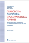 Grafologia giudiziaria e psicopatologia forense. Metodologia di indagine nel falso grafico e la capacita' di intendere e di volere dalla grafia. Giurisprudenza. Seconda edizione. 