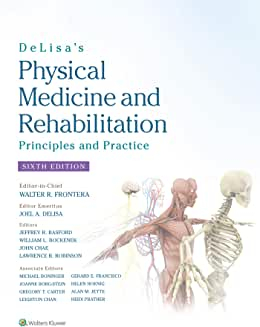 DeLisa's Physical Medicine and Rehabilitation: Principles and Practice 6th eidtion