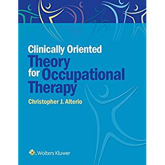 Clinically-Oriented Theory for Occupational Therapy, 1e 