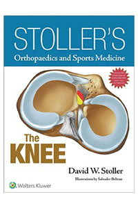 Stoller's Orthopaedics and Sports Medicine: The Knee 