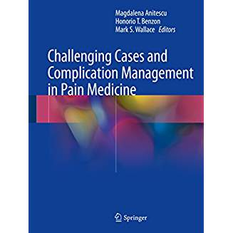 Challenging Cases and Complication Management in Pain Medicine