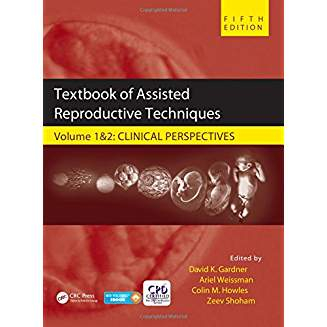 Textbook of Assisted Reproductive Techniques, Fifth Edition: Two Volume Set