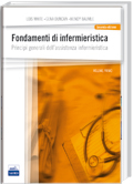 Fondamenti di Infermieristica Principi generali dell'assistenza infermieristica Volume Primo