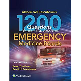 Aldeen and Rosenbaum's 1200 Questions to Help You Pass the Emergency Medicine Boards, 3e