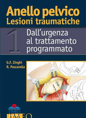 Anello Pelvico - Volume 1 - Lesioni Traumatiche