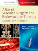 Atlas of Vascular Surgery and Endovascular Therapy - Anatomy and Technique