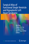 Surgical Atlas of Functional Single Ventricle and Hypoplastic Left Heart Syndrome