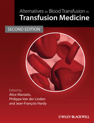 Alternatives to Blood Transfusion in Transfusion Medicine, 2nd Edition
