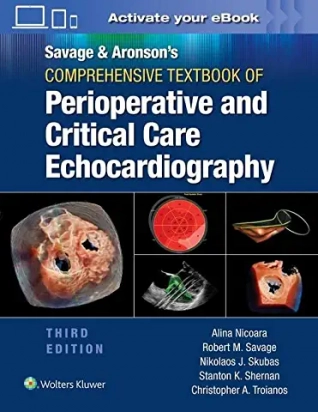 Savage & Aronson’s Comprehensive Textbook of Perioperative and Critical Care Echocardiography, 3rd Edition