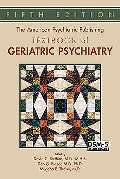 The American Psychiatric Publishing Textbook of Geriatric Psychiatry, Fifth Edition