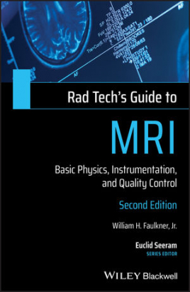 Rad Tech's Guide to MRI: Basic Physics, Instrumentation, and Quality Control, 2nd Edition