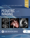 Pediatric Imaging: Case Review Series, 3rd Edition