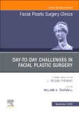 Day-to-day Challenges in Facial Plastic Surgery,An Issue of Facial Plastic Surgery Clinics of North America, Volume 28-4