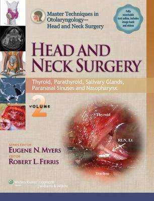 Master Techniques in Otolaryngology - Head and Neck Surgery: Head and Neck Surgery: Volume 2 THYROID, PARATHYROID, SALIVARY GLANDS, PARANASAL SINUSES AND NASOPHARYNX