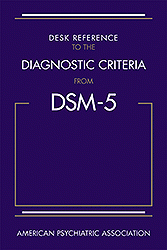 Desk Reference to the Diagnostic Criteria From DSM-5™