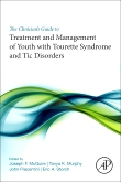 The Clinician’s Guide to Treatment and Management of Youth with Tourette Syndrome and Tic Disorders