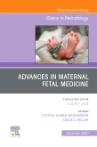 Advances in Maternal Fetal Medicine, An Issue of Clinics in Perinatology, Volume 47-4