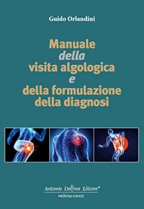 Manuale della Visita Algologica e della Formulazione della Diagnosi