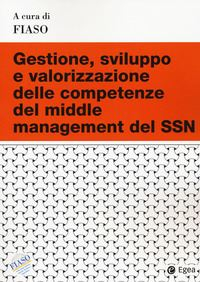 Gestione, Sviluppo e Valorizzazione delle Competenze del Middle Management del  SSN