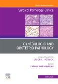 Gynecologic and Obstetric Pathology, An Issue of Surgical Pathology Clinics, Volume 15-2