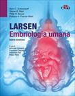 Larsen Embriologia umana -  Sesta edizione